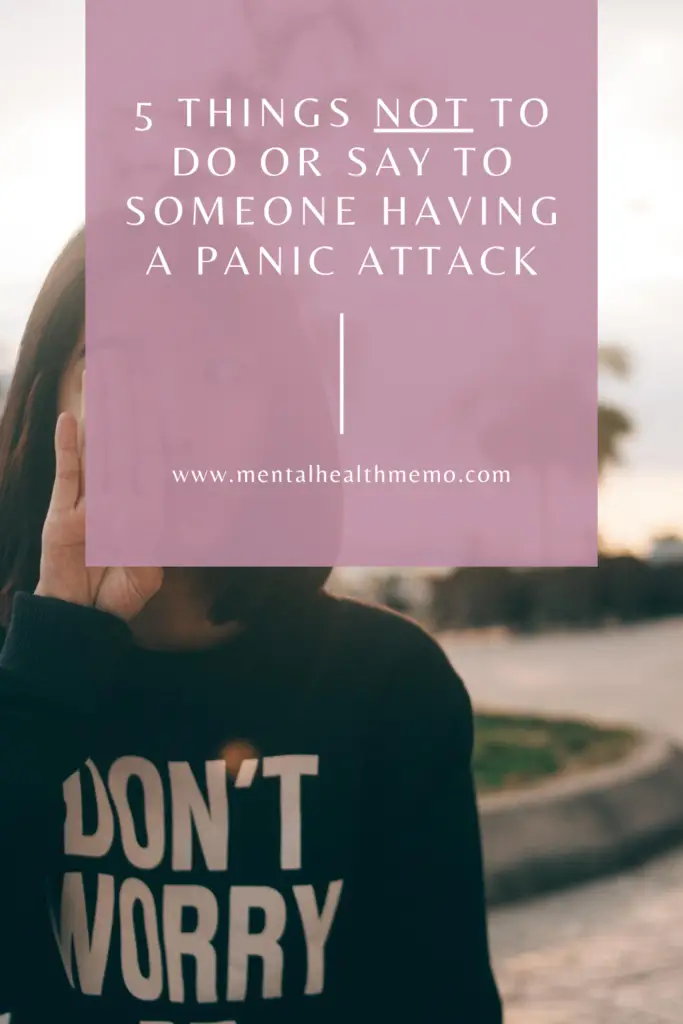 Pin: Things not to do to someone having a panic attack